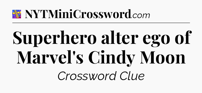 Superhero alter ego of Marvel's Cindy Moon Codycross