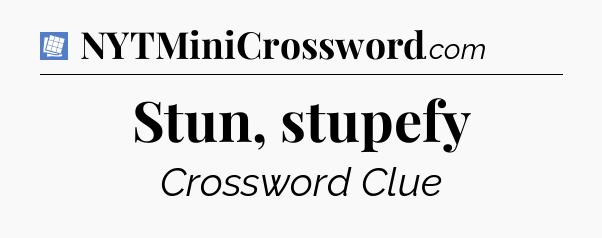Stun, stupefy Puzzle Page Crossword Clue