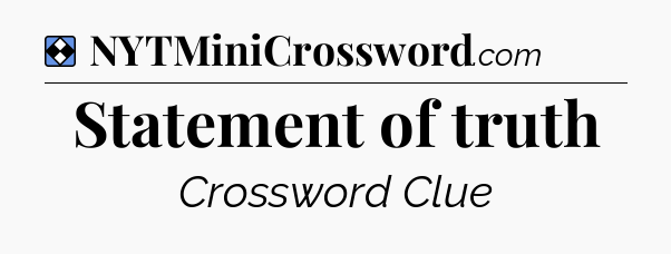 Solution: Statement of truth - NYT Mini Crossword