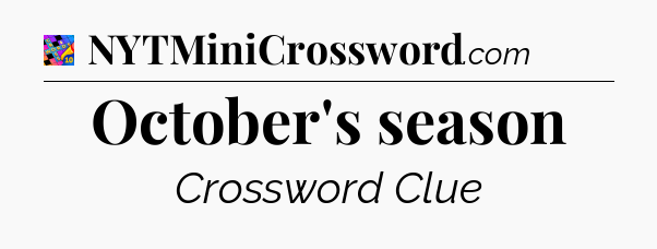 October's season Crossword Clue
