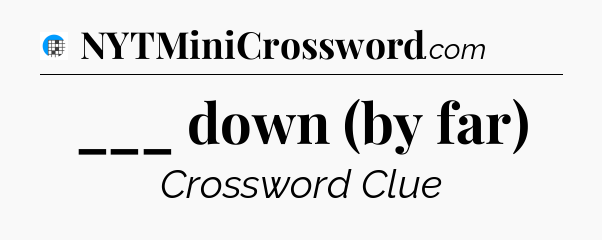 ___ down (by far) Crossword Clue