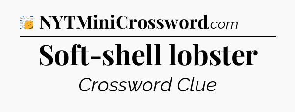 Soft-shell lobster - 7 Little Words