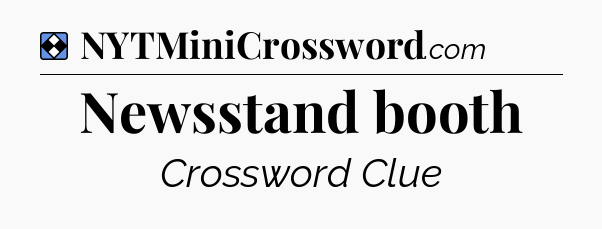 Solution: Newsstand booth - NYT Mini Crossword