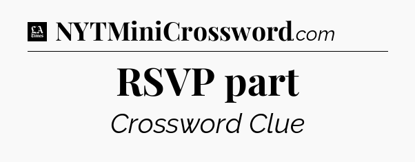 RSVP part - LA Times Crossword