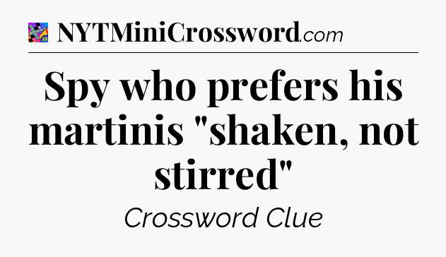 Spy who prefers his martinis 