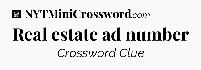 Real estate ad number - LA Times Crossword
