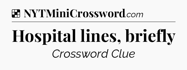 Solution: Hospital lines, briefly - NYT Crossword