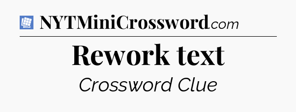 Rework text Puzzle Page Crossword Clue