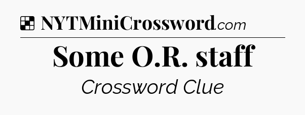 Solution: Some O.R. staff - NYT Crossword
