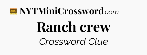 Ranch crew - Eugene Sheffer Crossword