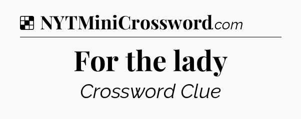 Solution: For the lady - NYT Crossword