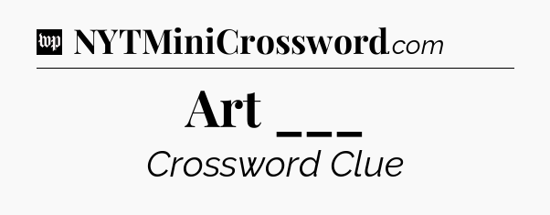 Art ___ Crossword Clue
