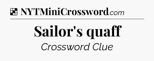 Solution: Sailor's quaff - NYT Crossword