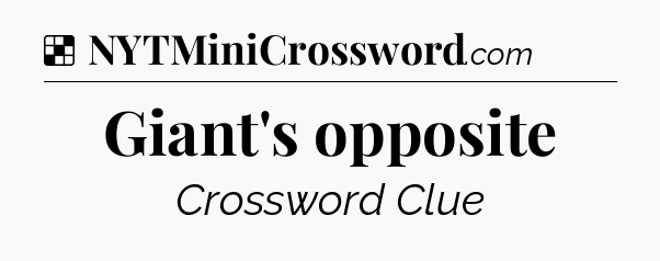 Solution: Giant's opposite - NYT Crossword