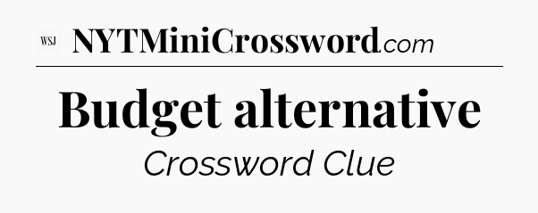 Budget alternative - WSJ Crossword