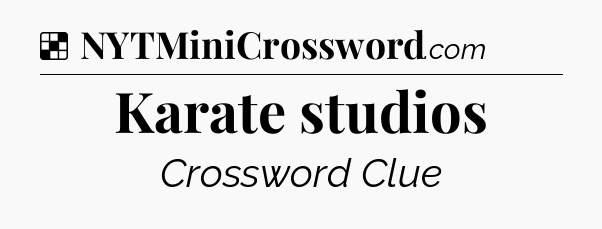 Solution: Karate studios - NYT Crossword