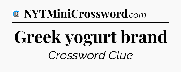 Greek yogurt brand Crossword Clue