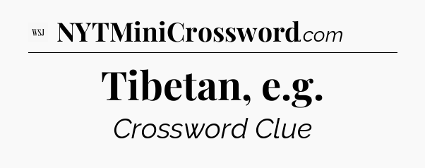 Tibetan, e.g - WSJ Crossword