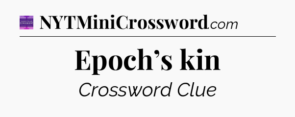 Epoch’s kin - Thomas Joseph Crossword