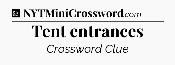Tent entrances - LA Times Crossword