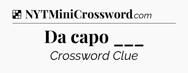 Solution: Da capo ___ - NYT Crossword