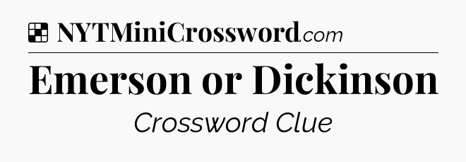 Solution: Emerson or Dickinson - NYT Crossword