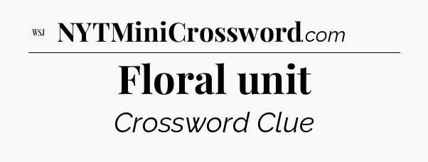 Floral unit - WSJ Crossword