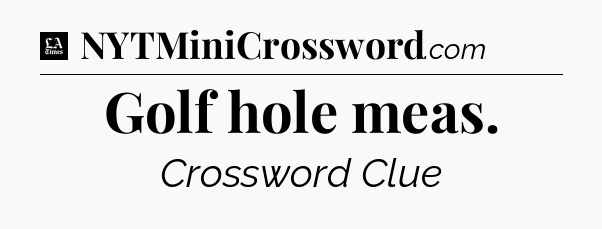 Golf hole meas - LA Times Crossword