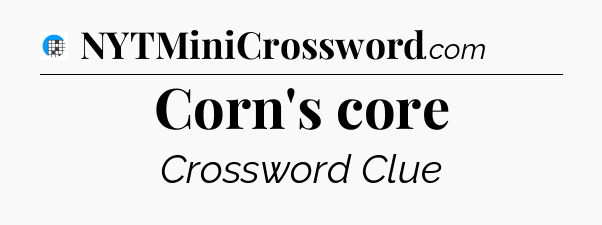 Corn's core Crossword Clue