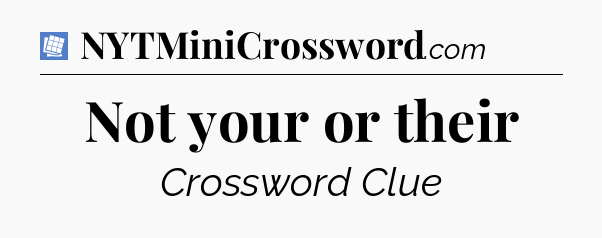 Not your or their Puzzle Page Crossword Clue
