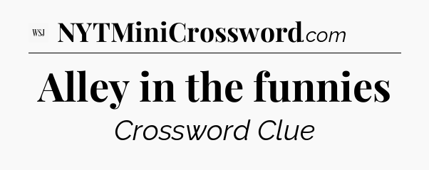 Alley in the funnies - WSJ Crossword