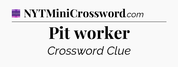 Pit worker - Thomas Joseph Crossword