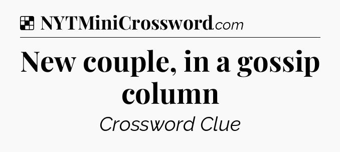 Solution: New couple, in a gossip column - NYT Crossword