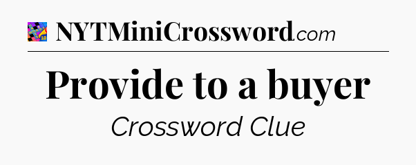 Provide to a buyer Crossword Clue