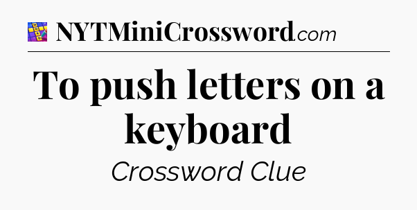 To push letters on a keyboard Codycross
