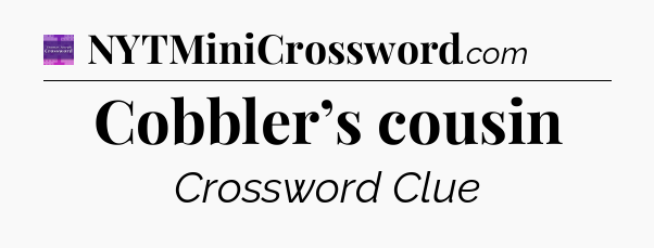 Cobbler’s cousin - Thomas Joseph Crossword