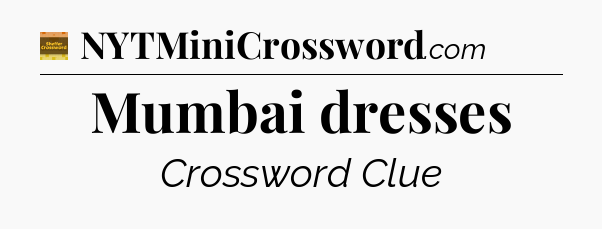 Mumbai dresses - Eugene Sheffer Crossword