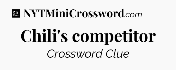 Chili's competitor - LA Times Crossword