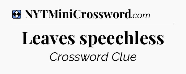 Solution: Leaves speechless - NYT Mini Crossword