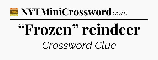 “Frozen” reindeer - Eugene Sheffer Crossword