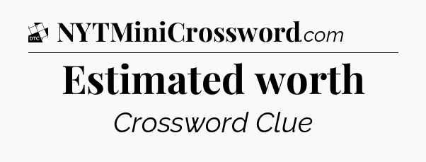Estimated worth - Daily Themed Classic Crossword