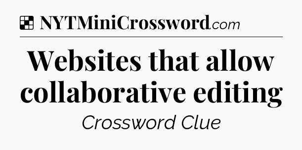 Solution: Websites that allow collaborative editing - NYT Crossword