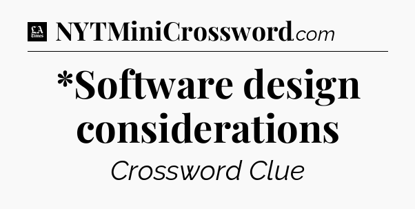 *Software design considerations - LA Times Crossword