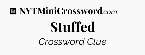 Stuffed - LA Times Crossword