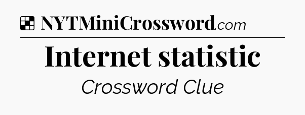 Solution: Internet statistic - NYT Crossword