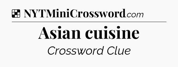 Solution: Asian cuisine - NYT Crossword