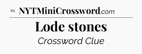 Lode stones - WSJ Crossword
