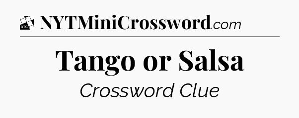 Tango or Salsa - Daily Themed Classic Crossword