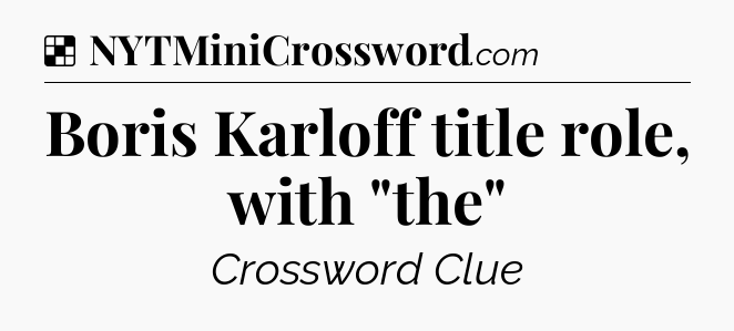 Solution: Boris Karloff title role, with 