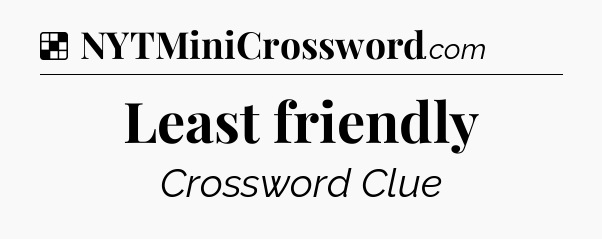 Solution: Least friendly - NYT Crossword